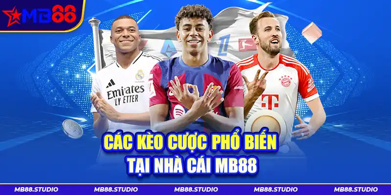 Các kèo cược phổ biến tại nhà cái MB88
