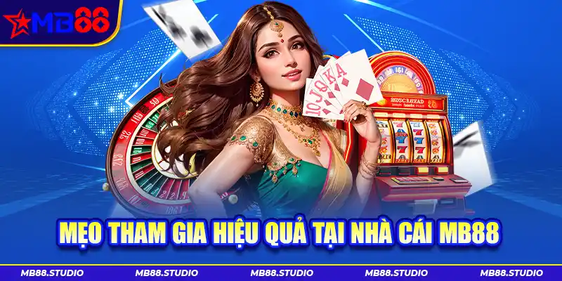 Mẹo tham gia hiệu quả tại nhà cái MB88