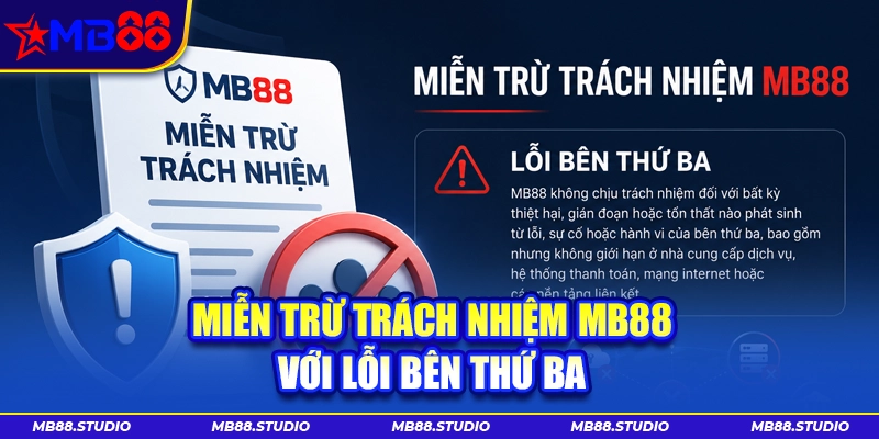 Miễn trừ trách nhiệm MB88 đối với lỗi phát sinh từ bên thứ ba