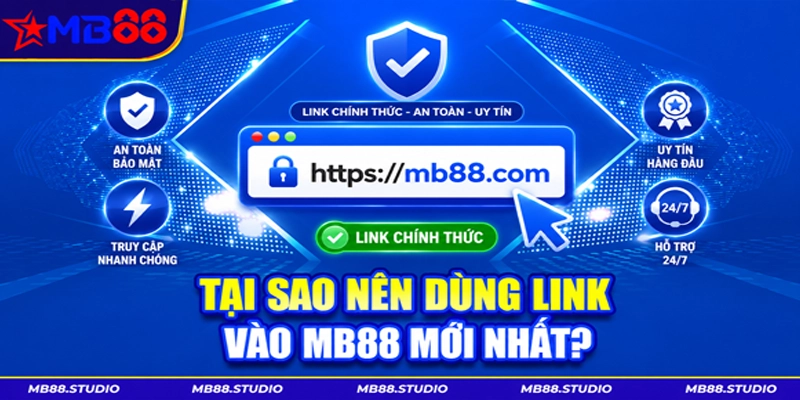 Những lý do nên sử dụng link vào MB88 mới nhất