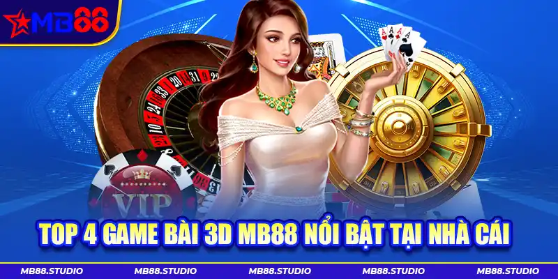Top 4 game bài 3D MB88 nổi bật tại nhà cái